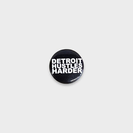 DETROIT HUSTLES HARDER® Buttons